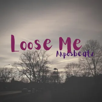 Loose Me by Akposbeatz