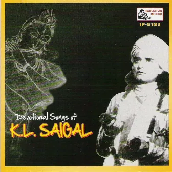 Devotional Songs Of K. L. Saigal by K. L. Saigal