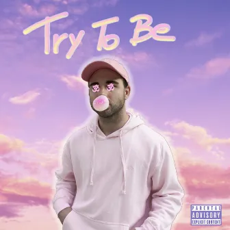 Try to Be by B Karma