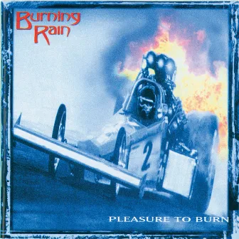 Pleasure to Burn (2013 Deluxe Edition) by Burning Rain