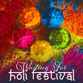 Waiting For Holi Festival - Traditional Hindu Music by लव Love Anthems