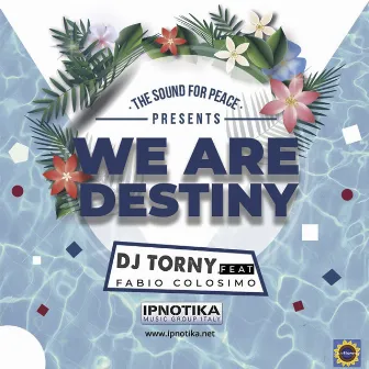 We Are Destiny by Dj Torny