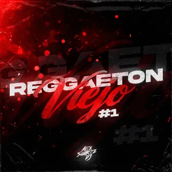 Reggaeton Viejo #1 by Alex Suarez Dj