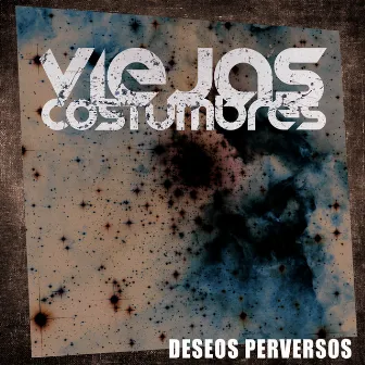 Deseos Perversos by Viejas Costumbres