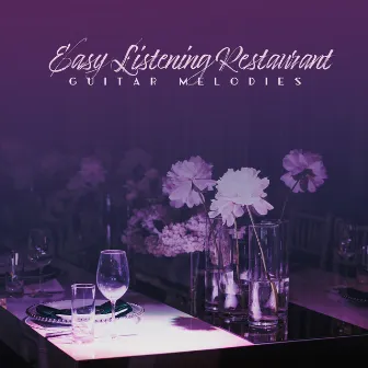 Easy Listening Restaurant Guitar Melodies by Relaxing Jazz Guitar Academy