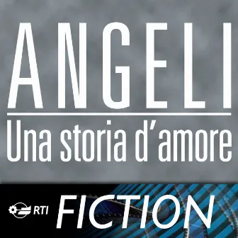 Angeli - una storia d'amore (Colonna sonora originale della serie TV) by Stefano Reali