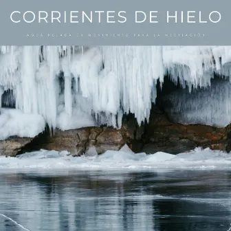 Corrientes De Hielo: Agua Helada En Movimiento Para La Meditación by Yoga Infantil