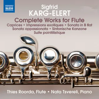 Karg-Elert: Complete Works for Flute by Sigfrid Karg-Elert