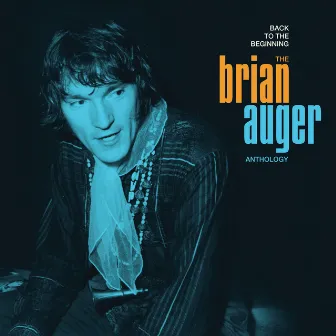 Back to the Beginning: The Brian Auger Anthology by Brian Auger