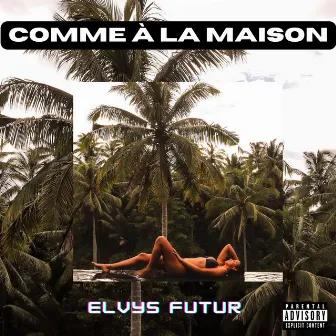 Comme à la maison by Elvys Futur