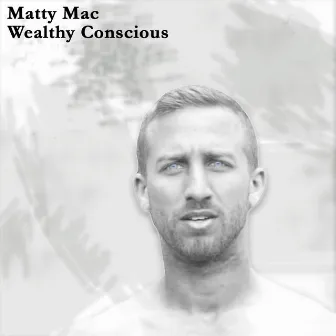 Wealthy Conscious by Matty Mac