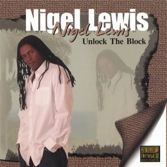 Unlock The Block by Nigel Lewis