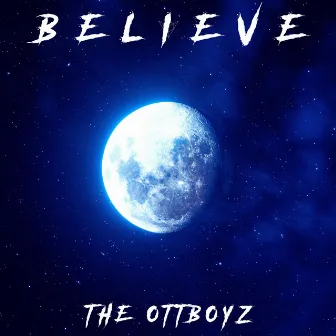 BELIEVE by TheOttBoyZ