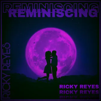 Reminiscing by Ricky Reyes