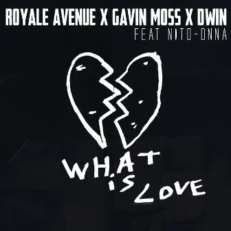 What Is Love (feat. Nito-Onna) by Royale Avenue