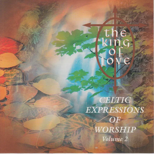 The King of Love: Celtic Expressions of Worship, Vol, 2