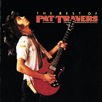 The Best Of Pat Travers by Pat Travers