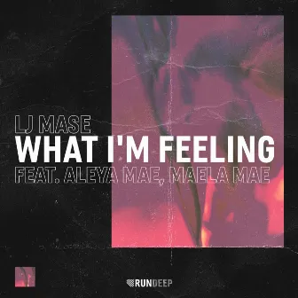 What I'm Feeling by Maela Mae