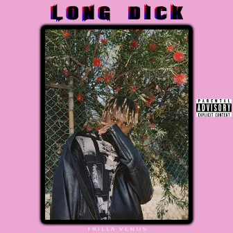 Long Dick by Trilla Venus