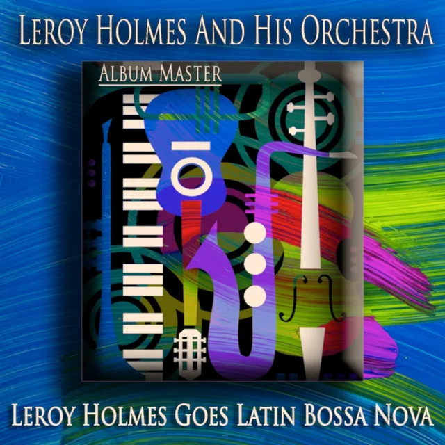 Leroy Holmes Goes Latin Bossa Nova (Album Master)