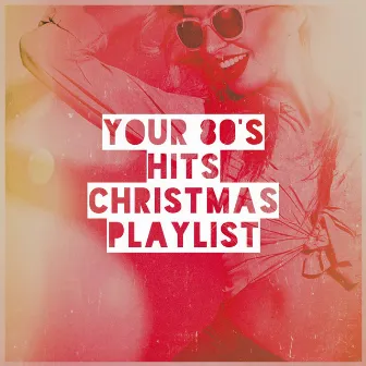 Your 80's Hits Christmas Playlist by 80's & 90's Pop Divas