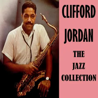 The Jazz Collection by Clifford Jordan