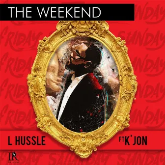 The Weekend by L Hussle