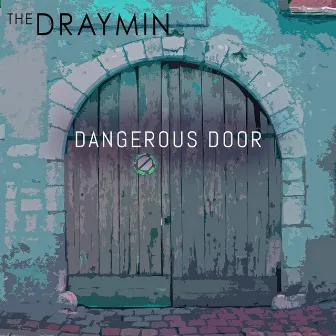 Dangerous Door by The Draymin