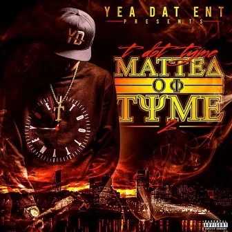 Matter Of Tyme 2 by T Dot Tyme