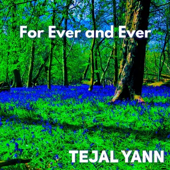 For Ever and Ever by Tejal Yann