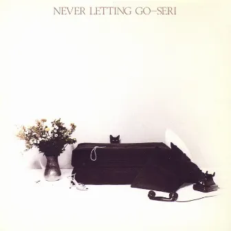 NEVER LETTING GO by Seri Ishikawa