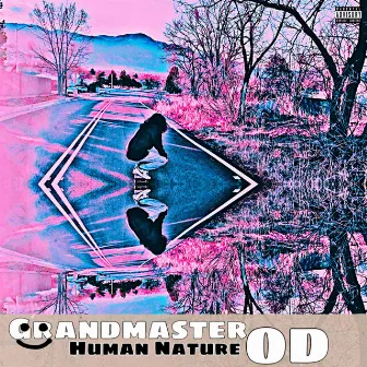 Human Nature by Grandmaster OD