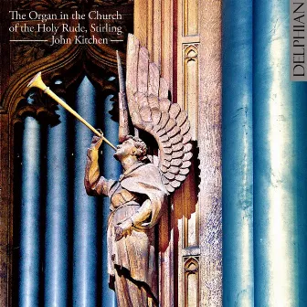 The Organ in the Church of the Holy Rude, Stirling by John Kitchen