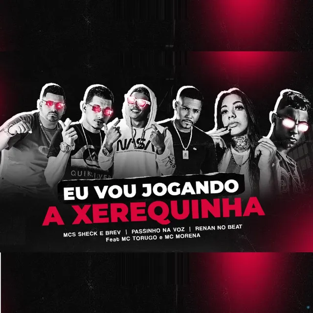 Eu Vou Jogando a Xerequinha (feat. Mc Torugo & Mc Morena)