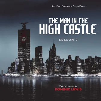 The Man In The High Castle: Season 2 (Music From The Amazon Original Series) by Dominic Lewis