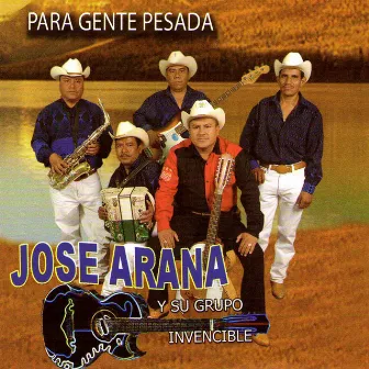 Para Gente Pesada by Jose Arana Y Su Grupo Invencible