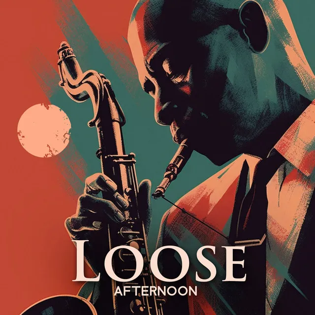 Loose Afternoon: The Jazz Lounge, Relaxing Saxophone