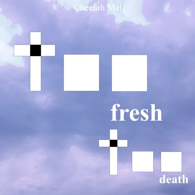 Too Fresh (Too Death)