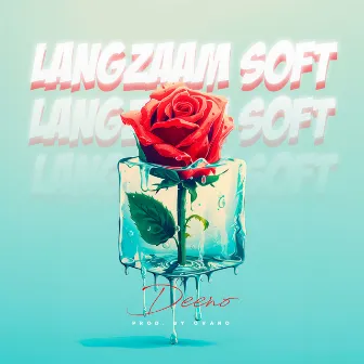 Langzaam Soft by Deeno