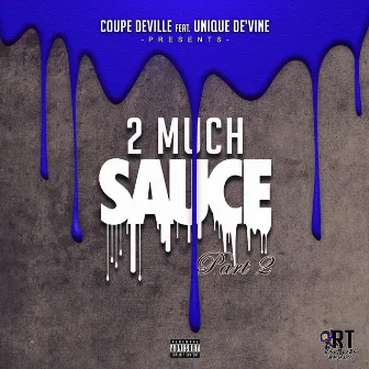 2 Much Sauce Pt. 2 by Coupe Deville