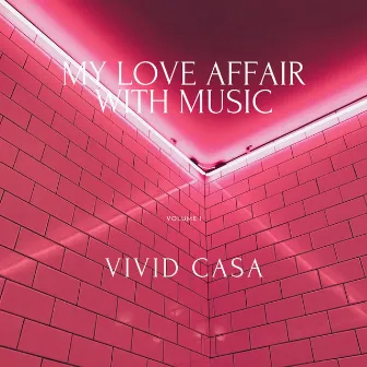 My Love Affair With Music by Vivid Casa