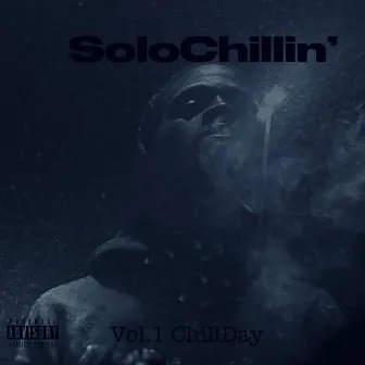 SoloChillin’ Vol.1: ChillDay by Chill Kill