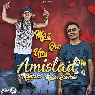 Mas Que una Amistad by Moises Garduño