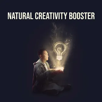 Natural Creativity Booster: Amazing Inspirational Ambient for Reading & Studying by Study Skills Music Academy