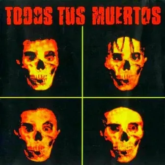 Todos Tus Muertos by Todos Tus Muertos