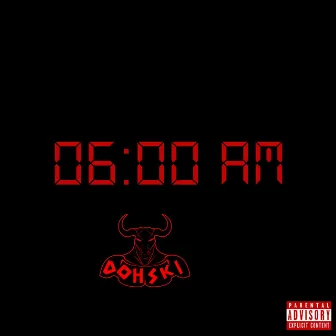 6:00 AM by Doh-Ski