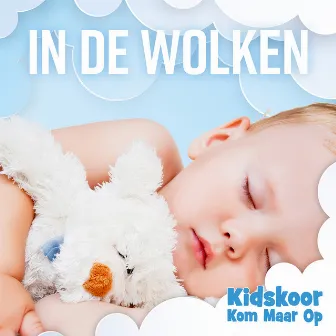 In De Wolken by Kidskoor Kom Maar Op