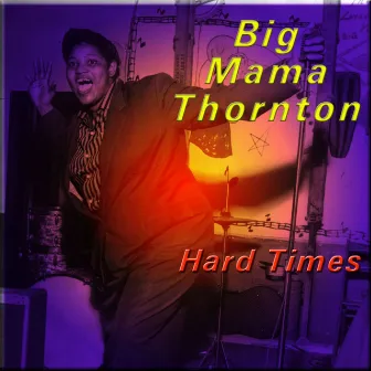 Hard Times by Big Mama Thornton