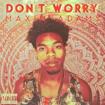 Don't Worry by Maxim Adams