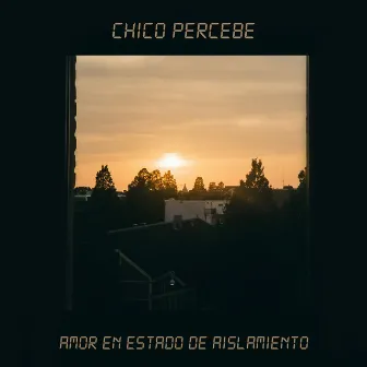 Amor en Estado de Aislamiento by Chico Percebe